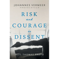 Johannes Vermeer-Provocateur: Risk and Courage in Dissent