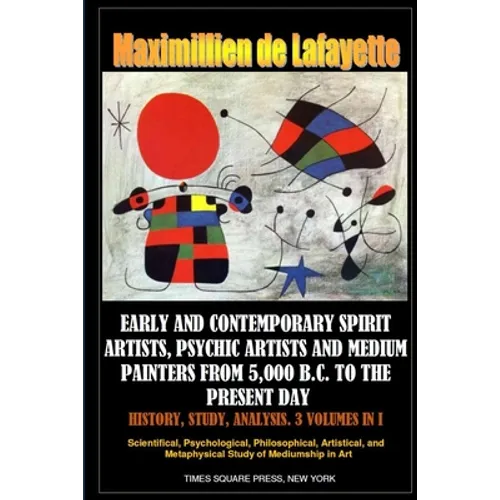 Early and contemporary spirit artists, psychic artists and medium painters from 5,000 B.C. to the present day. History, Study, Analysis