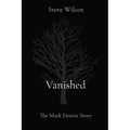 Vanished: The Mark Dennis Story
