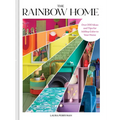 The Rainbow Home: Over 200 Ideas and Tips for Adding Color to Your Home