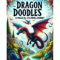 Dragon Doodles: A Magical Coloring Journey: Coloring Book
