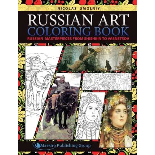 Russian Art Coloring Book: Russian Masterpieces from Shishkin to Vasnetsov