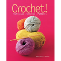 Crochet!: Techniques*stitches*patterns