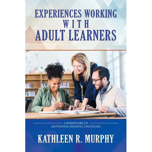 Experiences Working With Adult Learners: A Repertoire of Motivating Reading Strategies