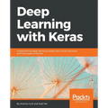 Deep Learning with Keras: Implementing deep learning models and neural networks with the power of Python
