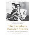 The Fabulous Bouvier Sisters: The Tragic and Glamorous Lives of Jackie and Lee