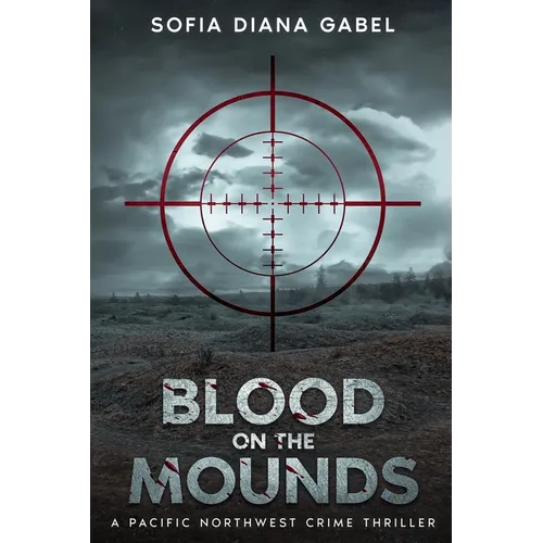 Blood on the Mounds, A Pacific Northwest Crime Thriller