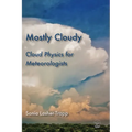 Mostly Cloudy: Cloud Physics for Meteorologists