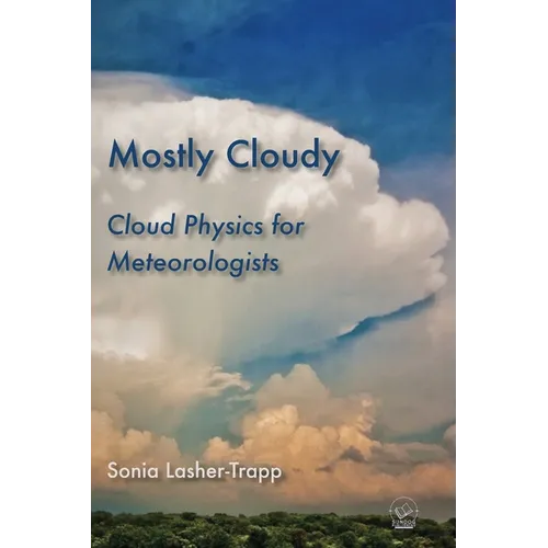 Mostly Cloudy: Cloud Physics for Meteorologists