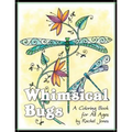 Whimsical Bugs: A Stress Relieving Coloring Book For All Ages