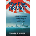War Plan Orange: The U.S. Strategy to Defeat Japan, 1897-1945