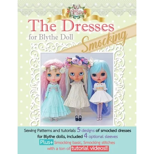 The Dresses for Blythe "Smocking": Sewing patterns and tutorials 5 smocked dresses plus smocking basic and video links