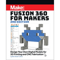 Fusion 360 for Makers: Design Your Own Digital Models for 3D Printing and CNC Fabrication