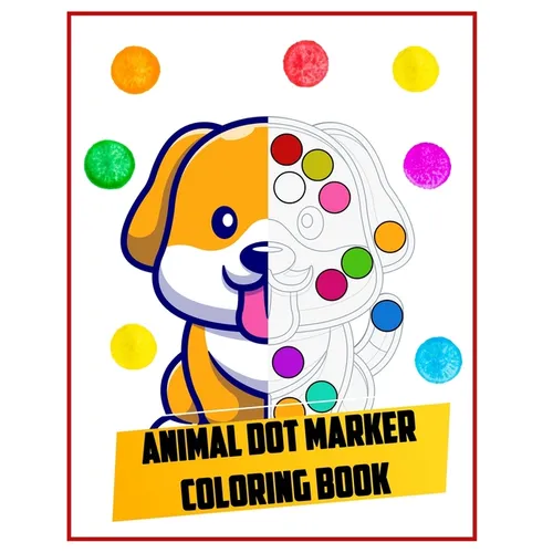 Animal dot marker coloring book: Animal Creative Kids Activity Book Dot Coloring Books For Toddlers