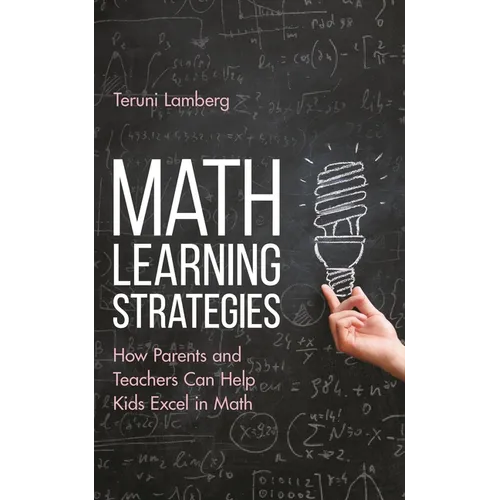 Math Learning Strategies: How Parents and Teachers Can Help Kids Excel in Math
