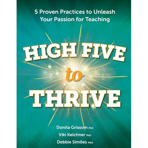 High Five to Thrive: 5 Proven Practices to Unleash Your Passion for Teaching