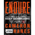 Endure: How to Work Hard, Outlast, and Keep Hammering