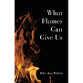What Flames Can Give Us