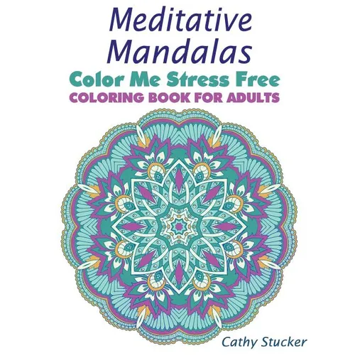 Meditative Mandalas - Coloring Book for Adults