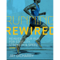 Running Rewired: Reinvent Your Run for Stability, Strength, and Speed, 2nd Edition