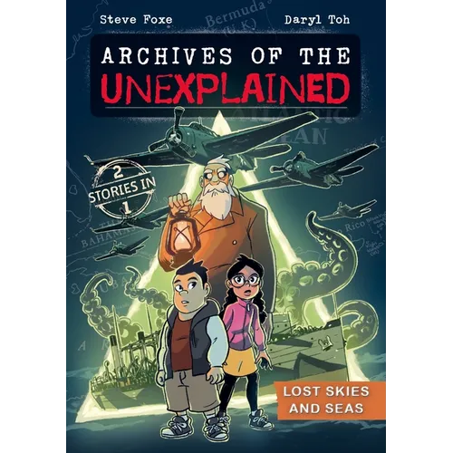Archives of the Unexplained: Lost Skies and Seas