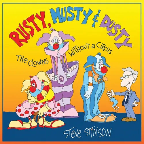 Rusty, Musty & Dusty - the Clowns Without a Circus