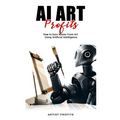 AI Art Profits: How to Earn Money From Art Using Artificial Intelligence
