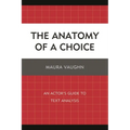 Anatomy of a Choice: An Actor's Guide to Text Analysis