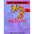 Adult Coloring Book- Dragons: Color Therapy for Adults, Relax, color, de-stress (8.5" x 11")-30 Unique Dragon designs (61 pages)