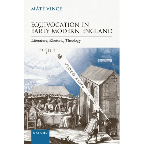 Equivocation in Early Modern England: Literature, Rhetoric, Theology