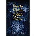 Puerto Rican Love Stories