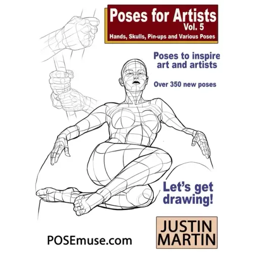 Poses for Artists Volume 5 - Hands, Skulls, Pin-ups & Various Poses: An essential reference for figure drawing and the human form.