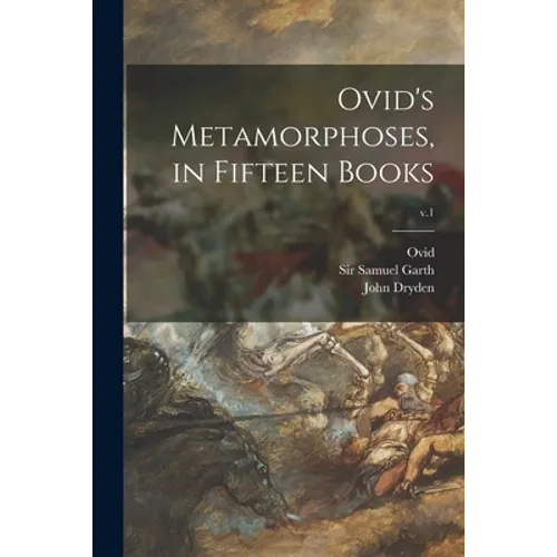 Ovid's Metamorphoses, in Fifteen Books; v.1