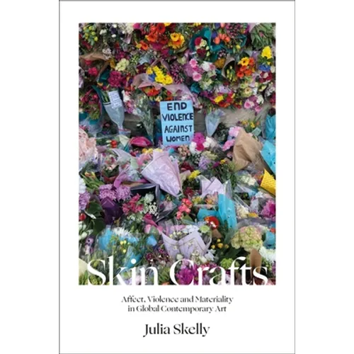 Skin Crafts: Affect, Violence and Materiality in Global Contemporary Art