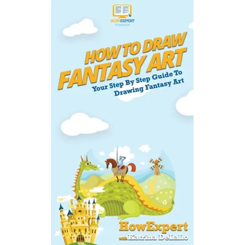 How To Draw Fantasy Art: Your Step By Step Guide To Drawing Fantasy Art