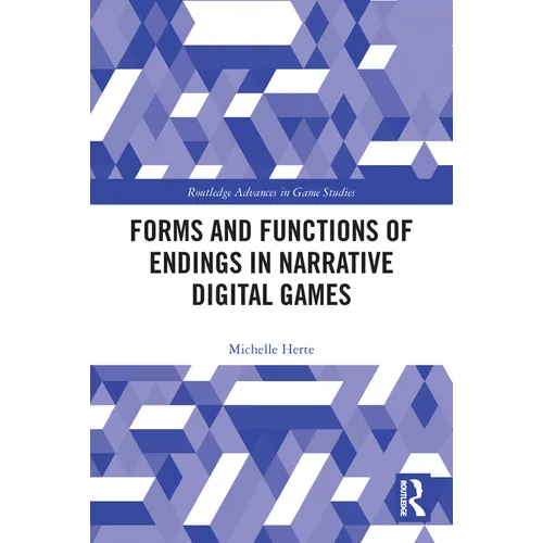 Forms and Functions of Endings in Narrative Digital Games
