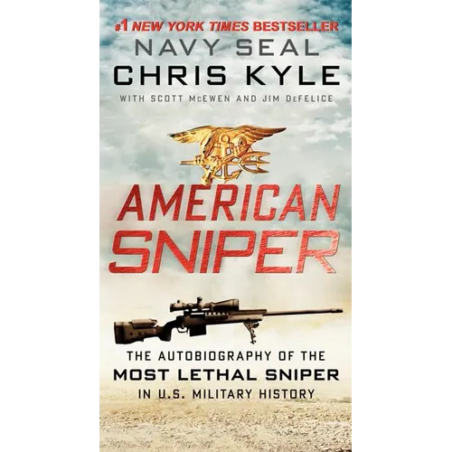 American Sniper: The Autobiography of the Most Lethal Sniper in U.S. Military History