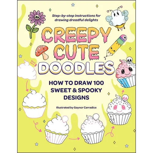 Creepy Cute Doodles: How to Draw 100 Sweet & Spooky Designs