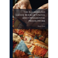 The Illuminated Ladies' Book of Useful and Ornamental Needlework