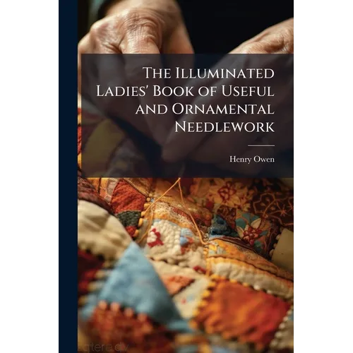The Illuminated Ladies' Book of Useful and Ornamental Needlework