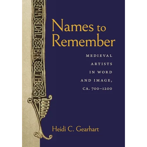 Names to Remember: Medieval Artists in Word and Image, Ca. 700-1200