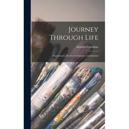 Journey Through Life: Experiences, Doubts, Certainties, Conclusions