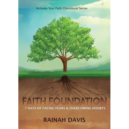 Faith Foundation: 7 Days of Facing Fears and Overcoming Doubts