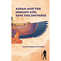 Aidan and the Mummy Girl Save the Universe