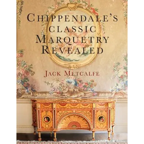Chippendale's classic Marquetry Revealed