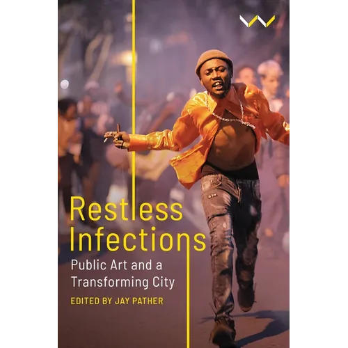 Restless Infections: Public Art and a Transforming City