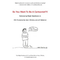 So You Want to Be a Cartoonist?!!