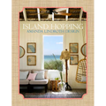 Island Hopping: Amanda Lindroth Design--Amanda Lindroth's Interiors Embody the Laid-Back, Easy-Breezy, Sun-Kissed Spirit of Island Living
