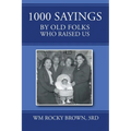 1000 Sayings by Old Folks Who Raised Us