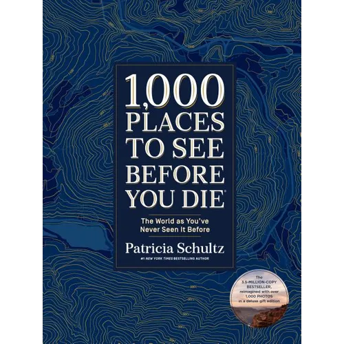 1,000 Places to See Before You Die (Deluxe Edition): The World as You've Never Seen It Before